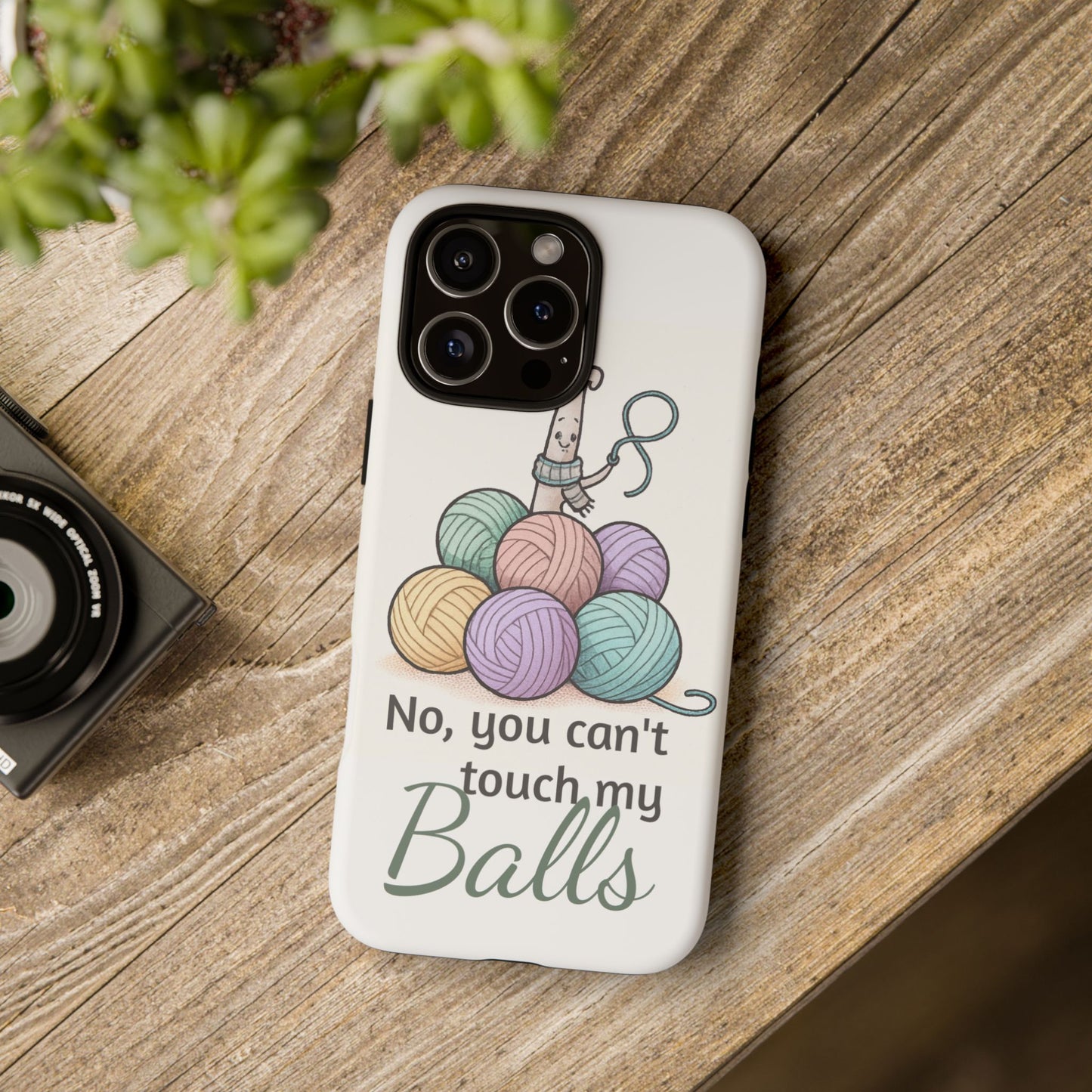 Phone Case — "No, you can't touch my Balls" Yarn Knitting Humor