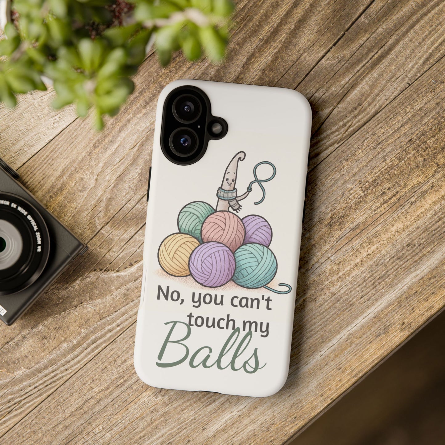 Phone Case — "No, you can't touch my Balls" Yarn Knitting Humor