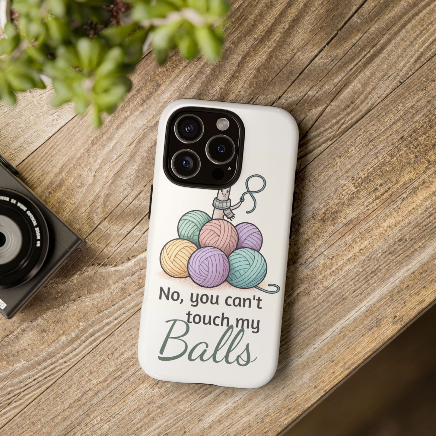Phone Case — "No, you can't touch my Balls" Yarn Knitting Humor