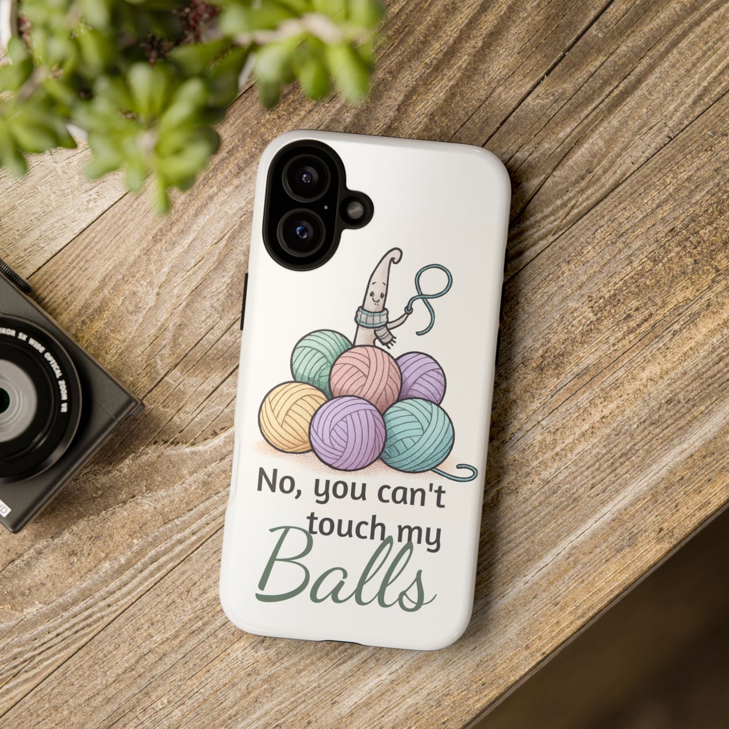 Phone Case — "No, you can't touch my Balls" Yarn Knitting Humor