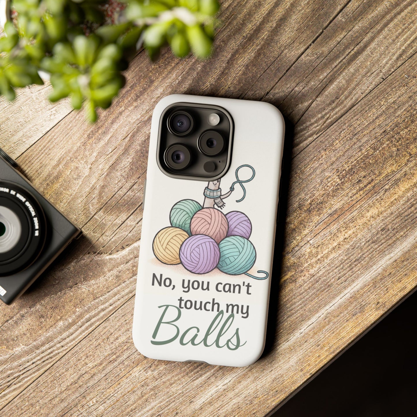 Phone Case — "No, you can't touch my Balls" Yarn Knitting Humor
