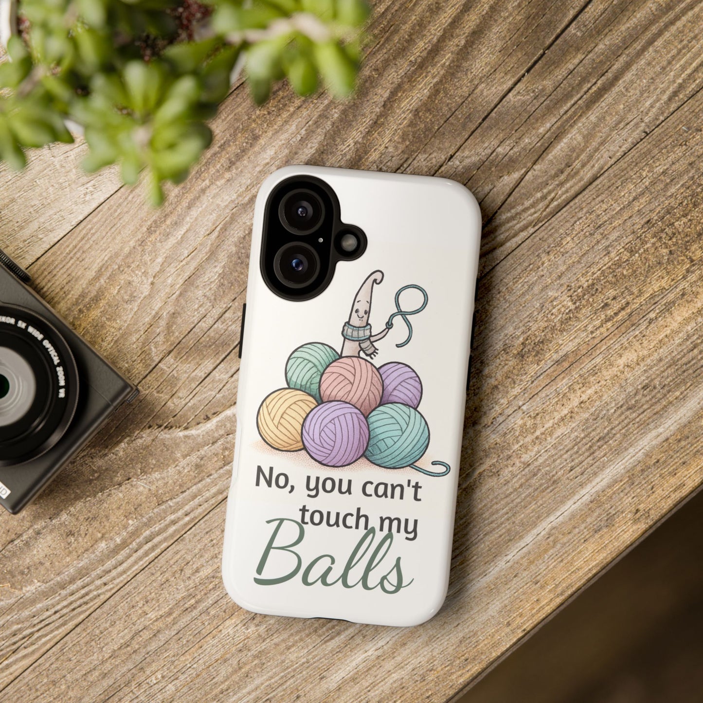 Phone Case — "No, you can't touch my Balls" Yarn Knitting Humor