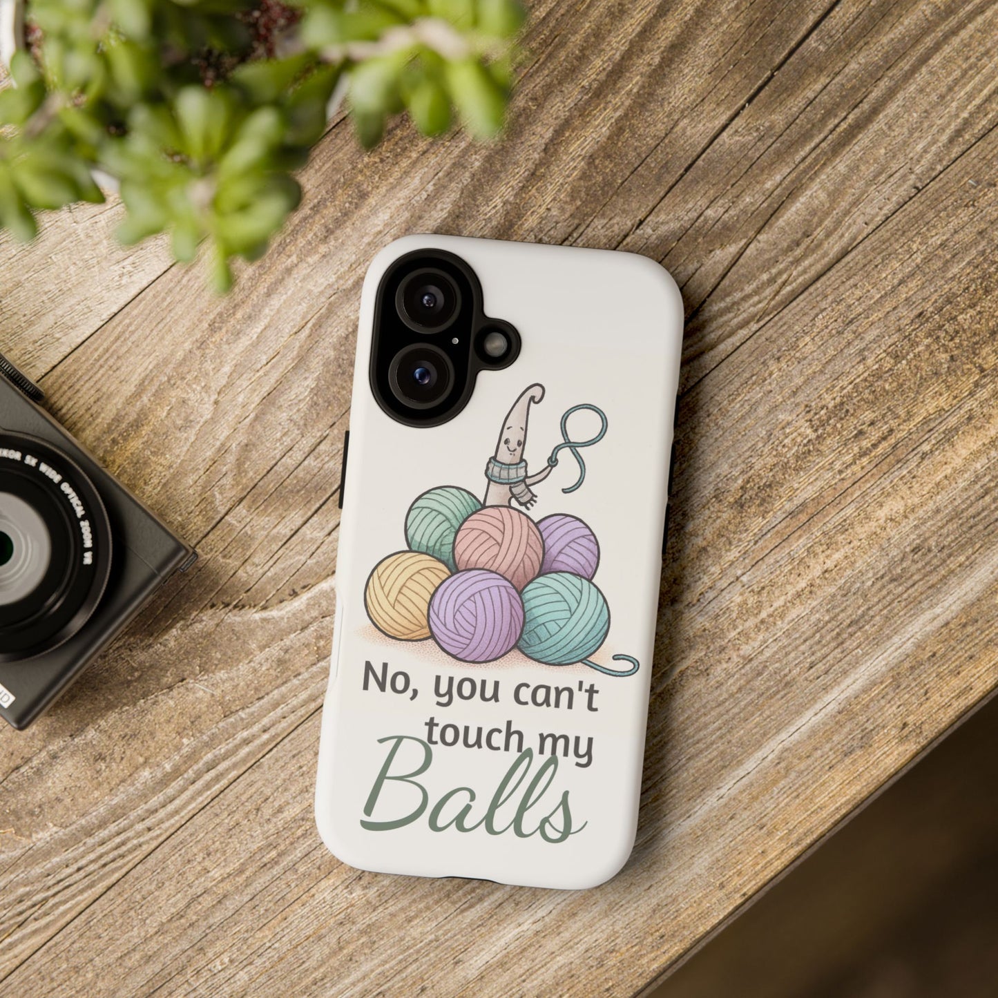 Phone Case — "No, you can't touch my Balls" Yarn Knitting Humor